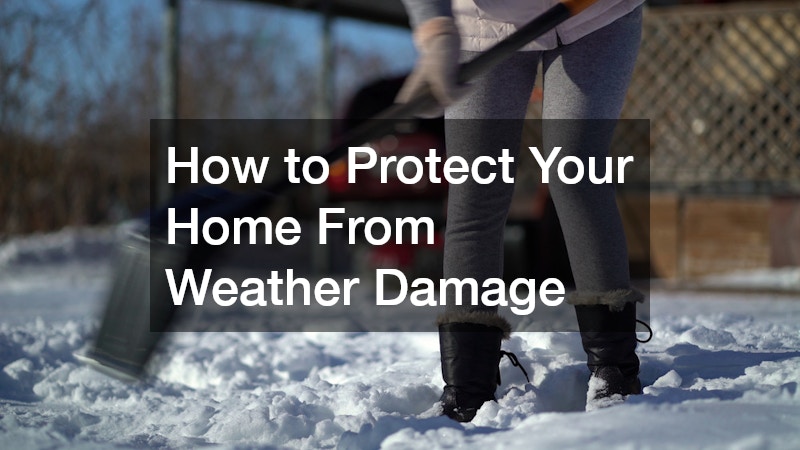 How to Protect Your Home From Weather Damage